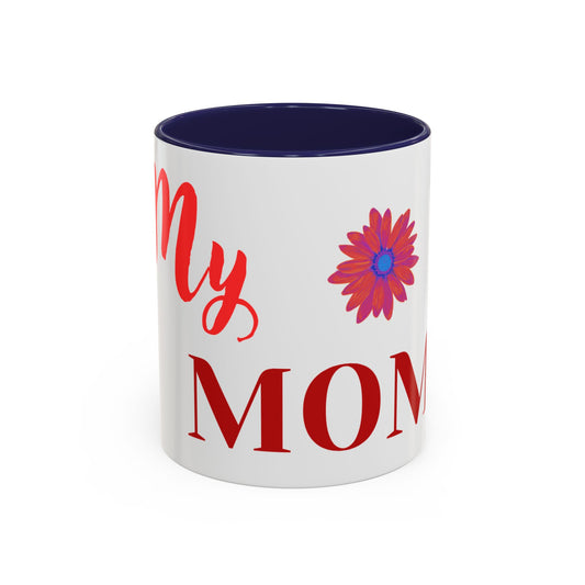 Gift for Mom l My Mom Accent Mug l Coffee or Tea Cup l Birthday & Mother’s Day