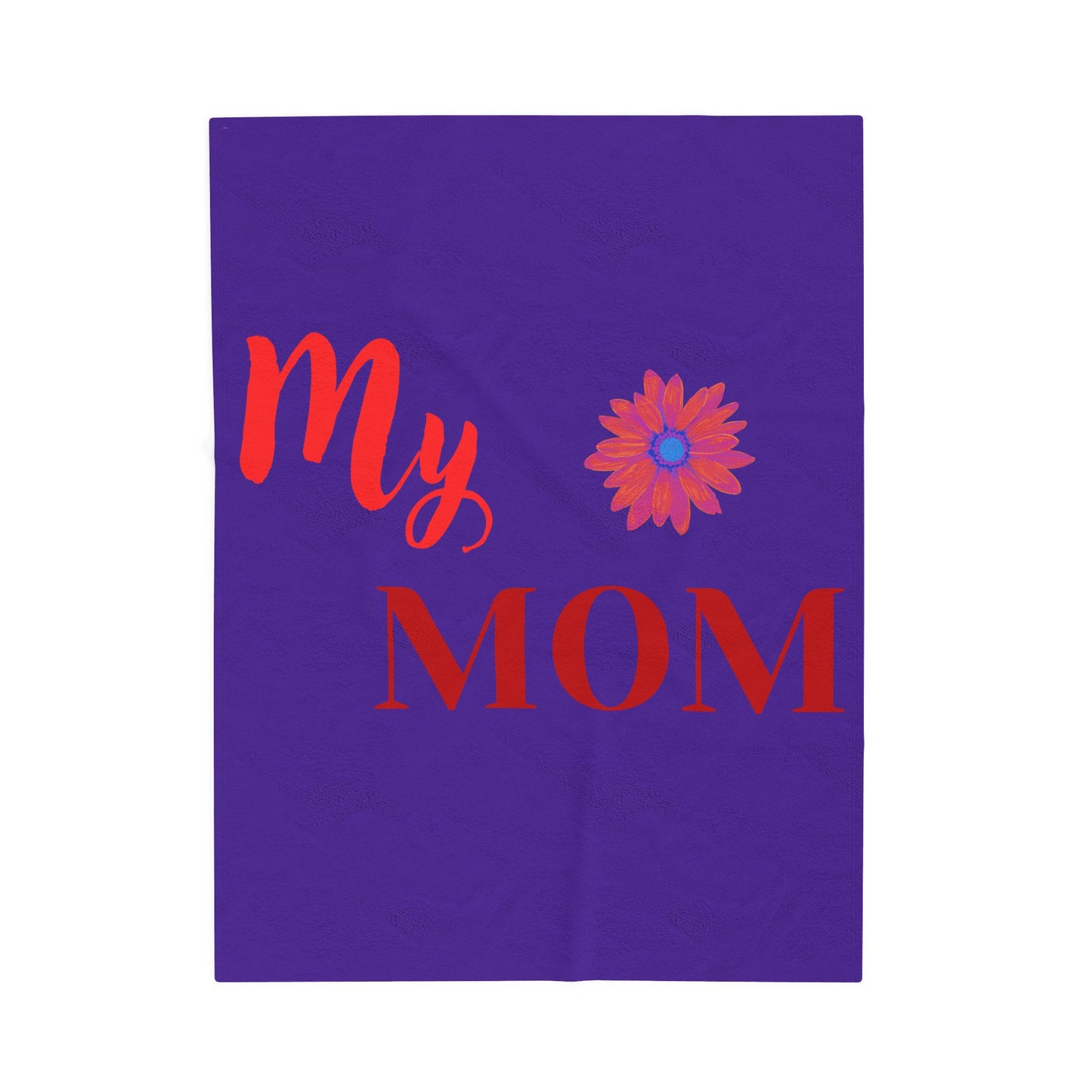 My Mom Velveteen Plush Blanket, Soft Cozy Gift for Mother's Day, Birthday, Home Decor, Personalized Blanket, Floral Design
